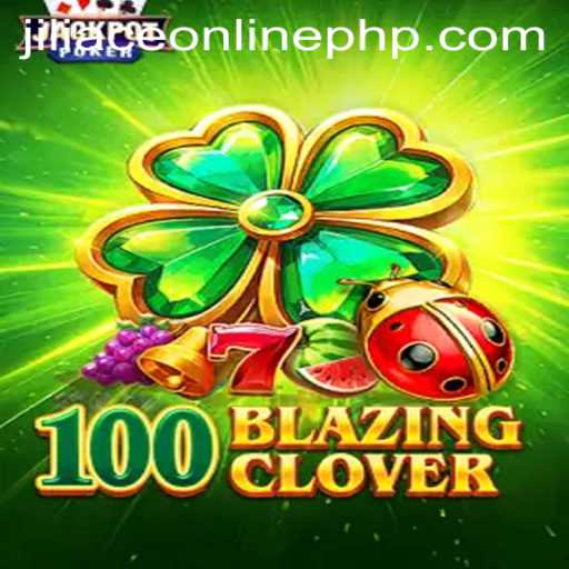 Discovering the Excitement: An In-Depth Look at 100BlazingClover