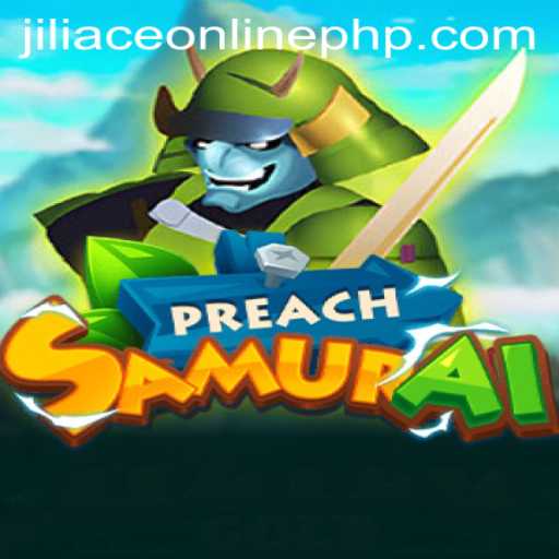Exploring the Dynamic World of PreachSamurai: An Engaging Journey Through Jiliace Online